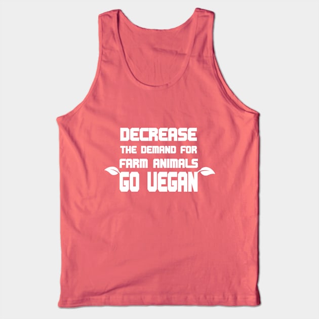 Go Vegan Decrease the Demand Tank Top by JevLavigne